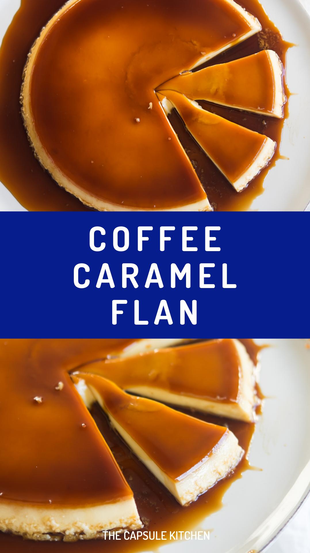  Coffee Caramel Flan: a dessert that keeps on giving with every bite.